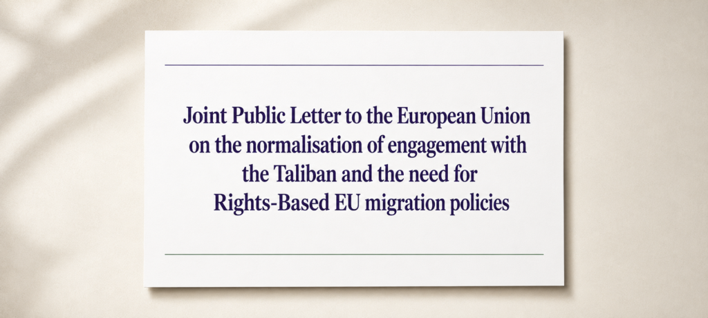 Joint Public Letter to the European Union on the normalisation of engagement with theTaliban and the need for Rights-Based EU migration policies
